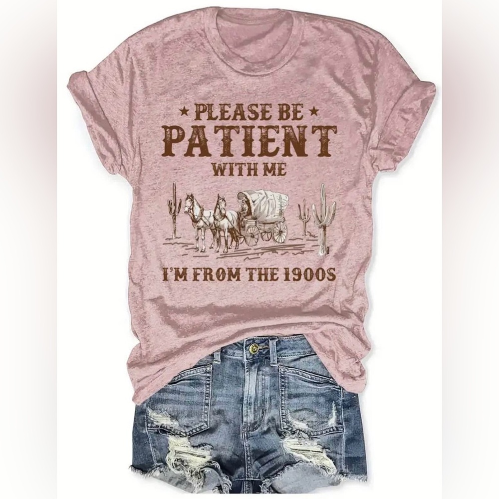 🐴 New! Pink Please Be Patient With Me I'm From The 1900s Shirt Size Medium